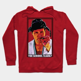 You Serious Clark? //\\ Christmas Vacation Quote Hoodie